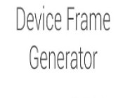 New Device Frame Generator. [Updated]