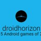 Droidhorizon’s Top 5 games of 2015