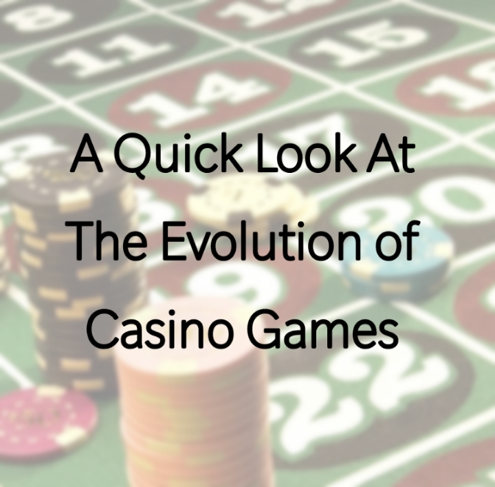 A Quick Look At The Evolution of Casino Games