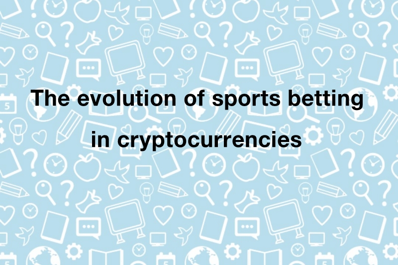 The evolution of sports betting in cryptocurrencies