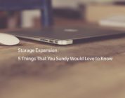 Storage Expansion: 5 Things That You Surely Would Love to Know